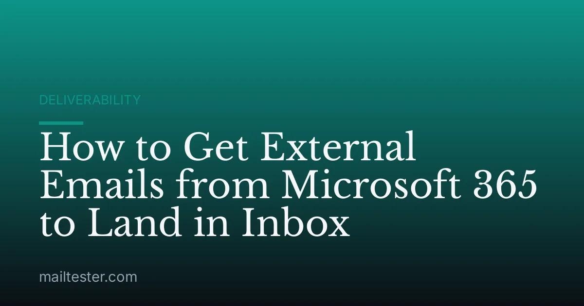 How to Get External Emails from Microsoft 365 to Land in Inbox