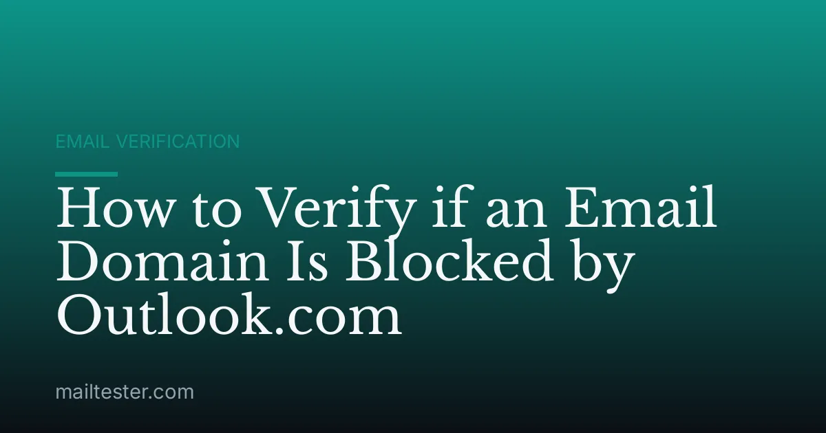How to Verify if an Email Domain Is Blocked by Outlook.com