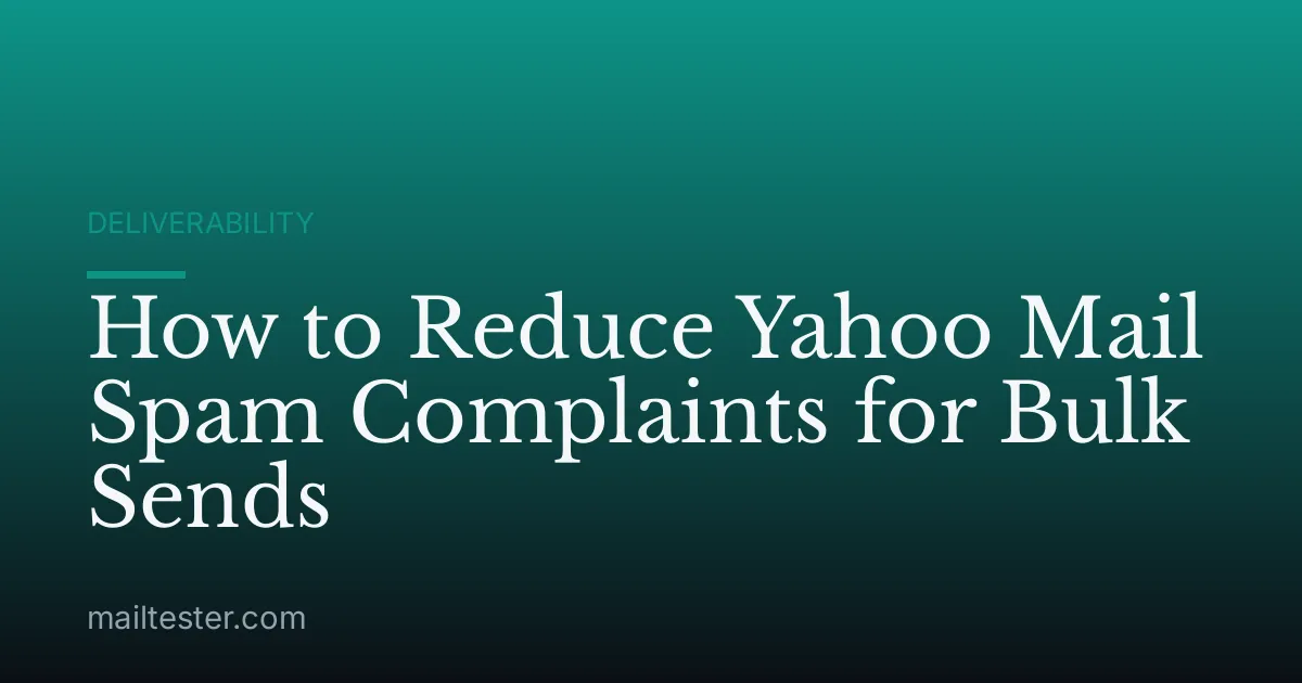 How to Reduce Yahoo Mail Spam Complaints for Bulk Sends