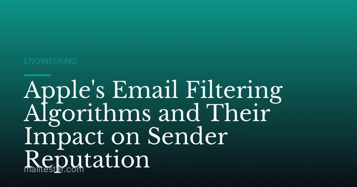 Apple's Email Filtering Algorithms and Their Impact on Sender Reputation
