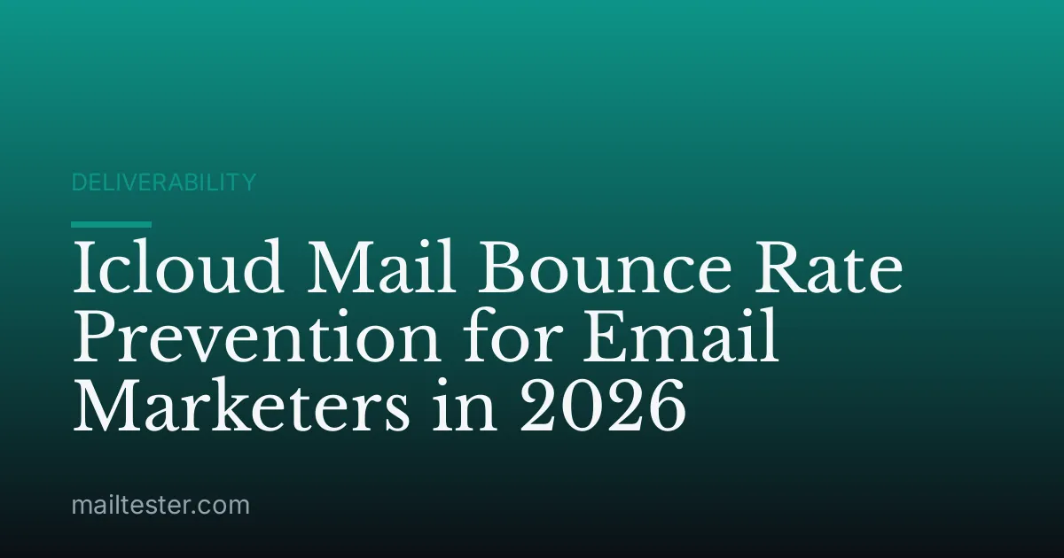 Icloud Mail Bounce Rate Prevention for Email Marketers in 2026