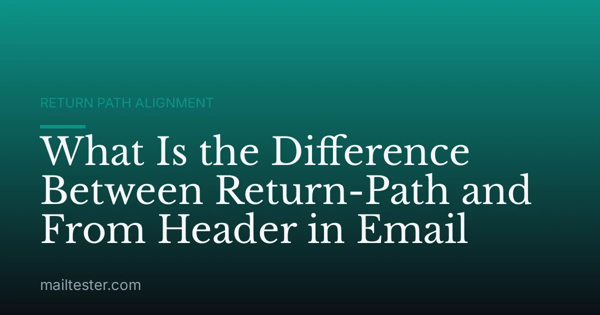 What Is the Difference Between Return-Path and From Header in Email