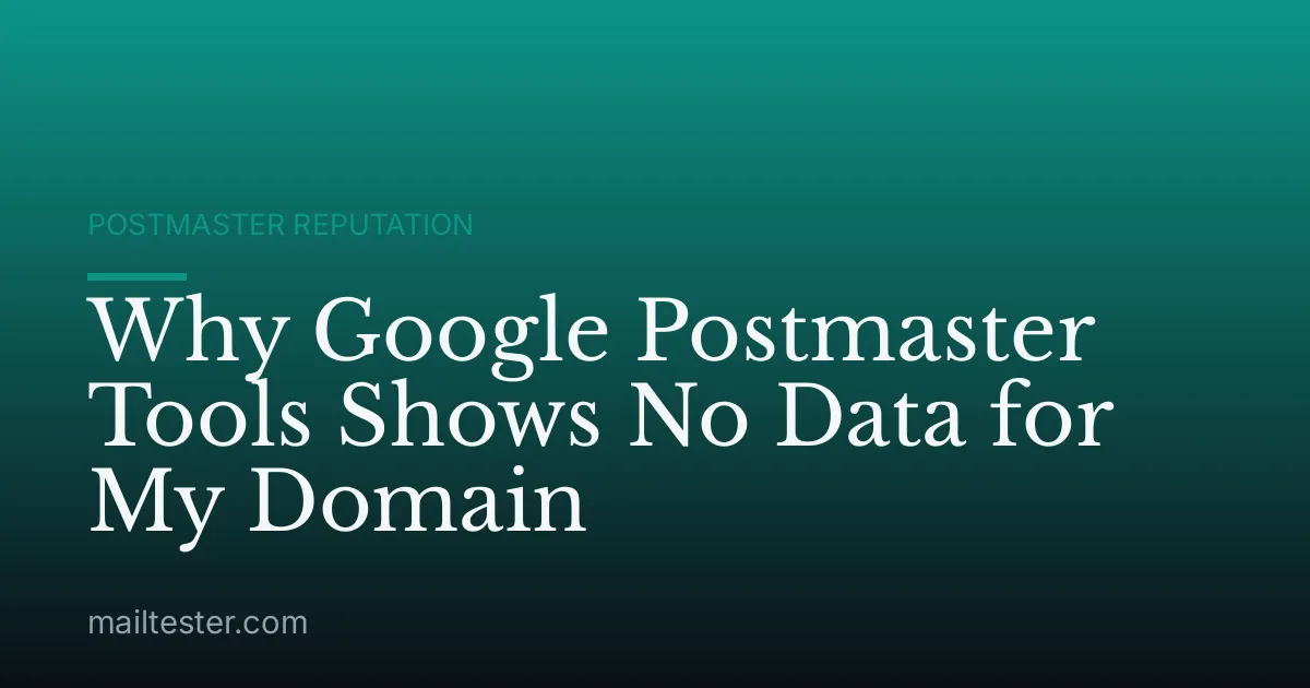 Why Google Postmaster Tools Shows No Data for My Domain