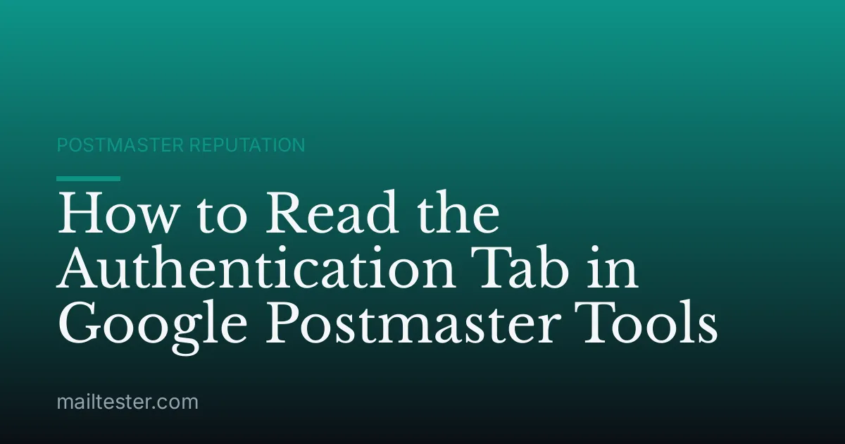 How to Read the Authentication Tab in Google Postmaster Tools