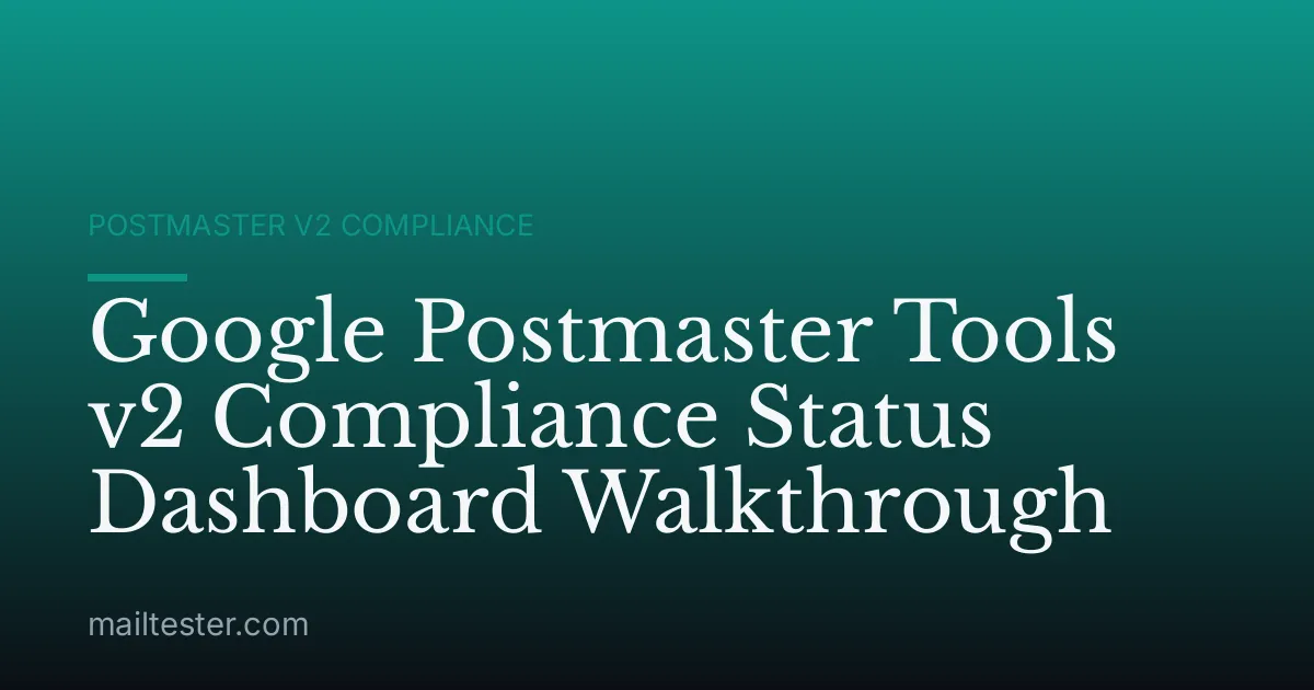Google Postmaster Tools v2 Compliance Status Dashboard Walkthrough