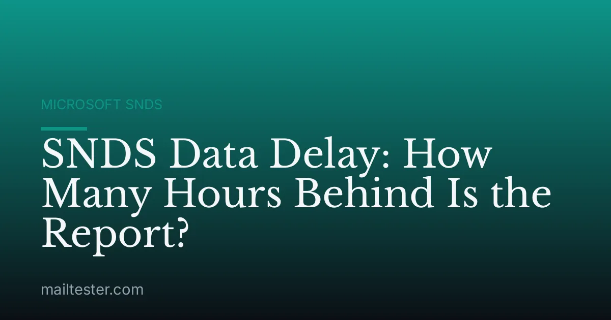 SNDS Data Delay: How Many Hours Behind Is the Report?