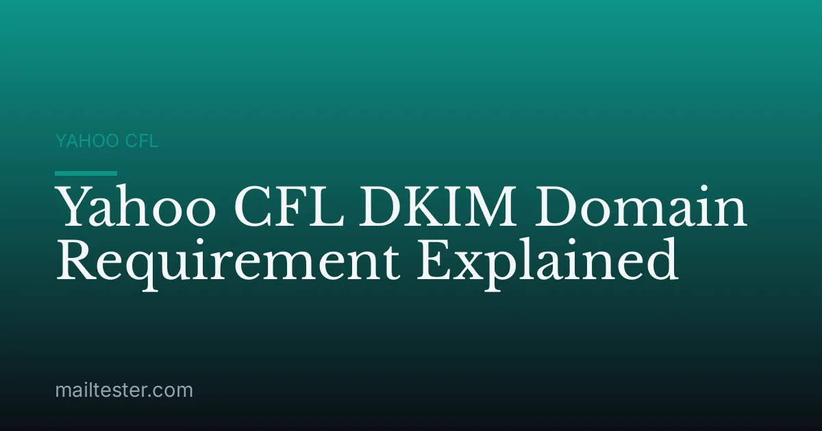 Yahoo CFL DKIM Domain Requirement Explained