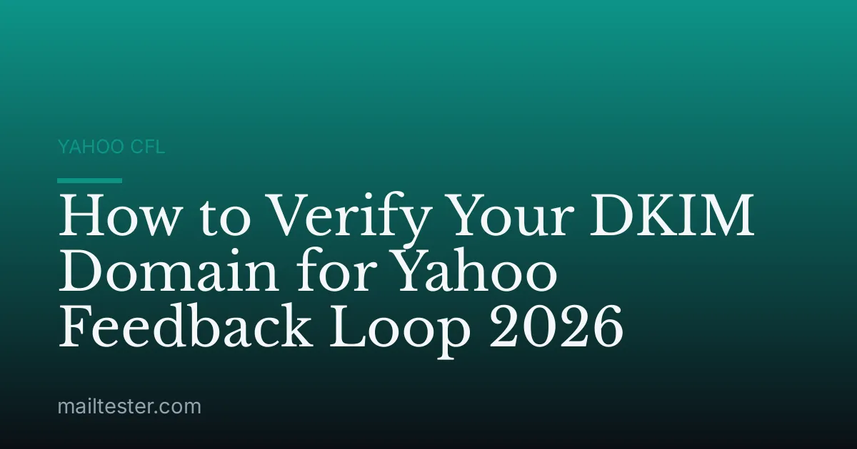 How to Verify Your DKIM Domain for Yahoo Feedback Loop 2026