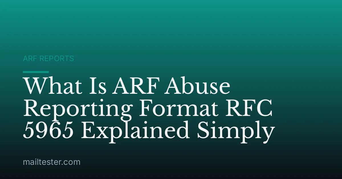 What Is ARF Abuse Reporting Format RFC 5965 Explained Simply