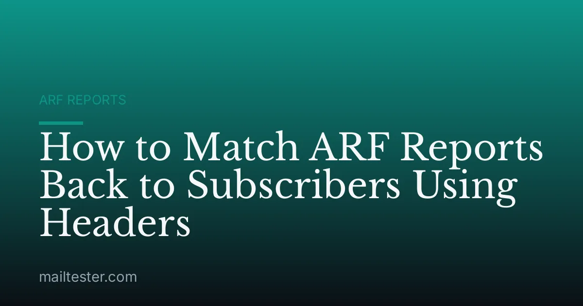 How to Match ARF Reports Back to Subscribers Using Headers