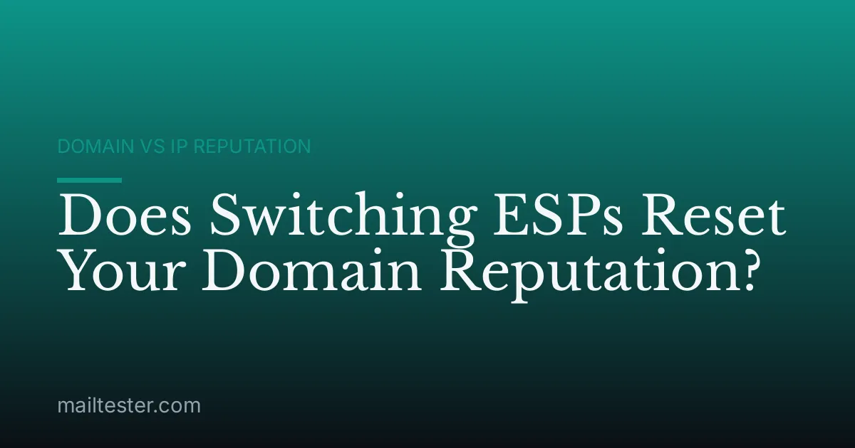 Does Switching ESPs Reset Your Domain Reputation?