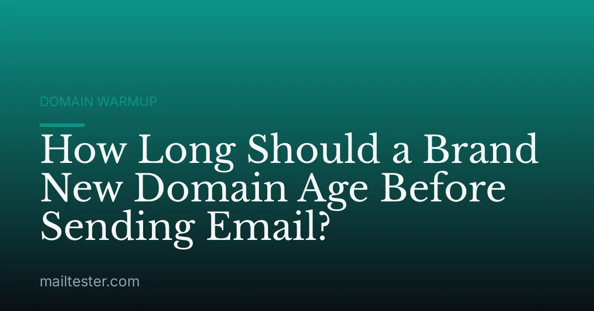 How Long Should a Brand New Domain Age Before Sending Email?