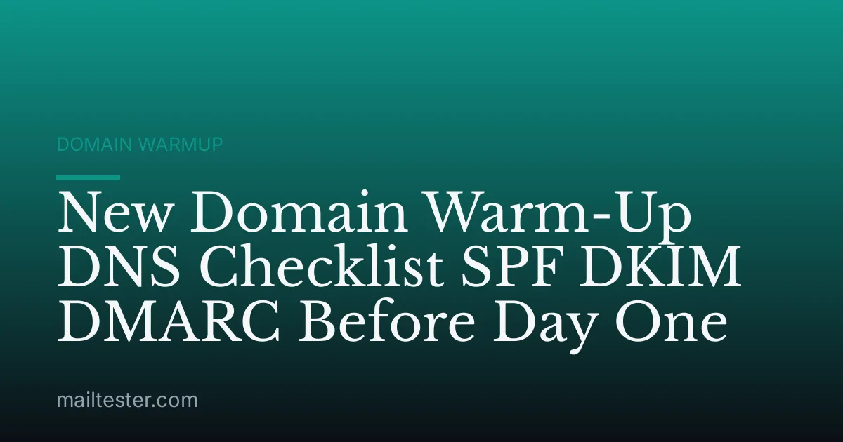 New Domain Warm-Up DNS Checklist SPF DKIM DMARC Before Day One