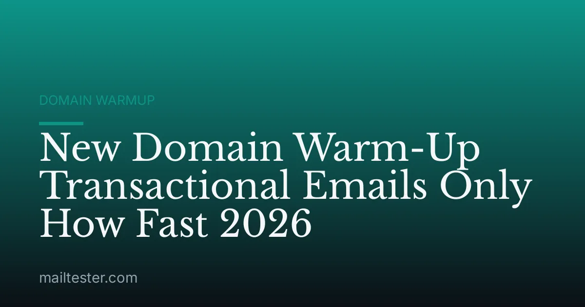 New Domain Warm-Up Transactional Emails Only How Fast 2026