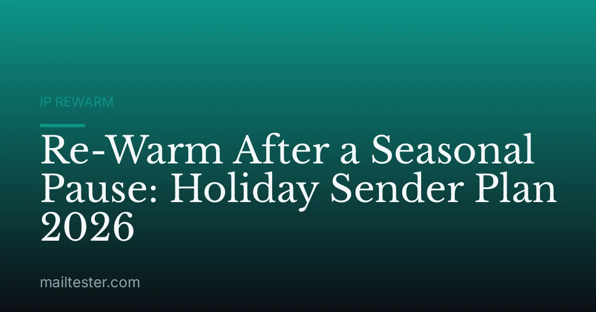 Re-Warm After a Seasonal Pause: Holiday Sender Plan 2026