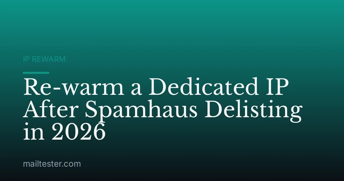 Re-warm a Dedicated IP After Spamhaus Delisting in 2026