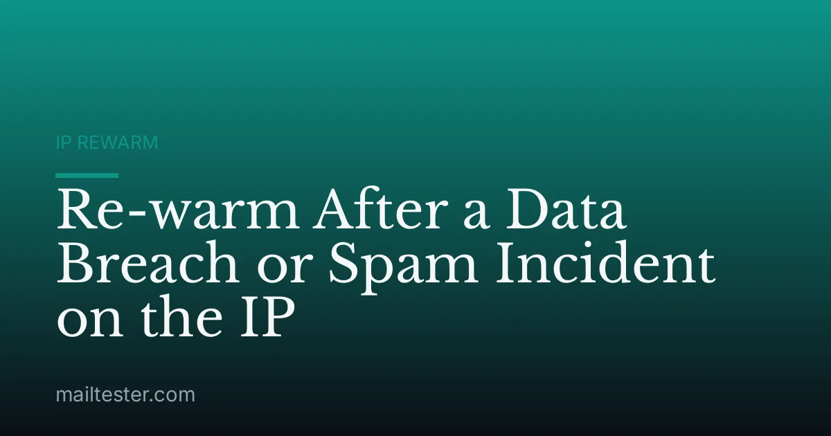 Re-warm After a Data Breach or Spam Incident on the IP