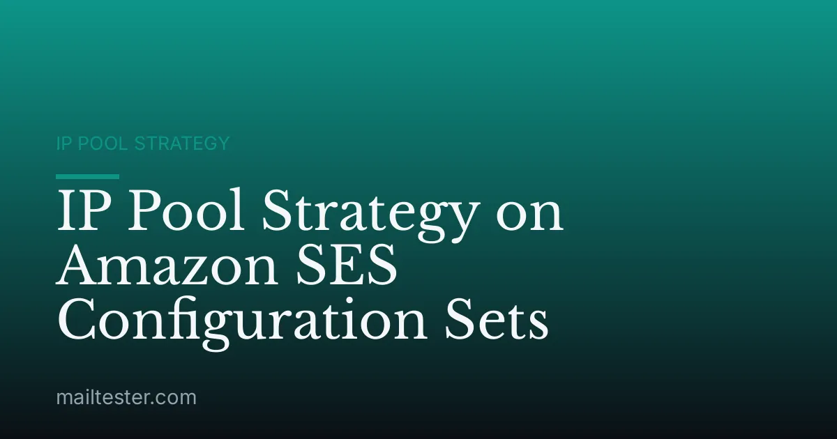 IP Pool Strategy on Amazon SES Configuration Sets