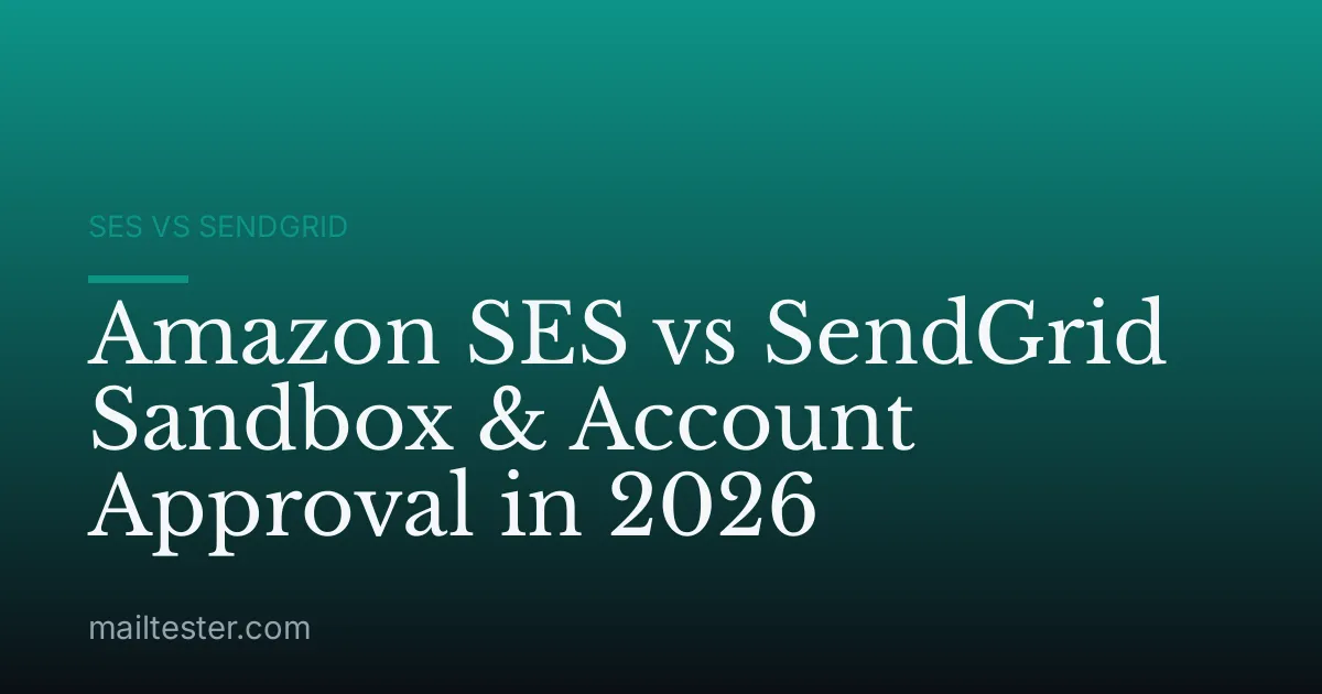 Amazon SES vs SendGrid Sandbox & Account Approval in 2026