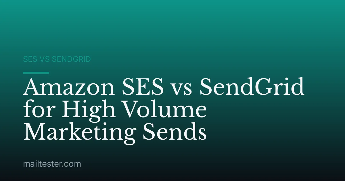 Amazon SES vs SendGrid for High Volume Marketing Sends