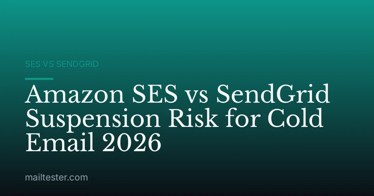 Amazon SES vs SendGrid Suspension Risk for Cold Email 2026