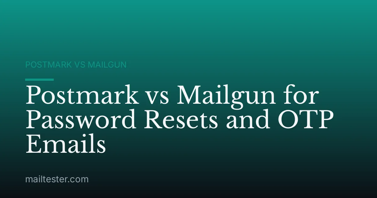 Postmark vs Mailgun for Password Resets and OTP Emails