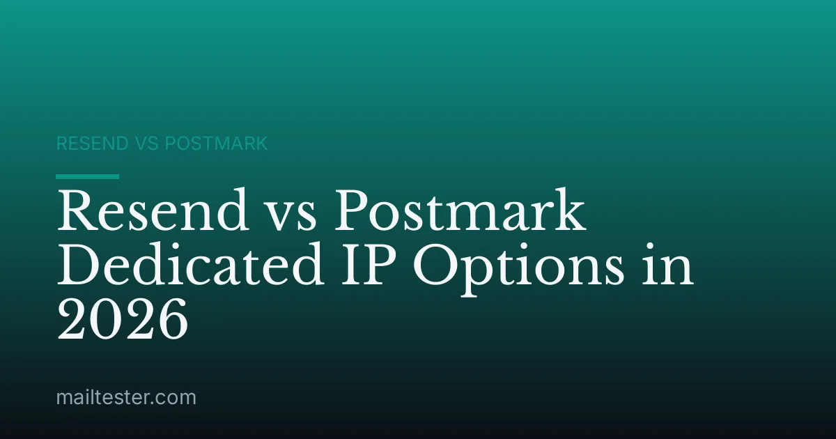 Resend vs Postmark Dedicated IP Options in 2026