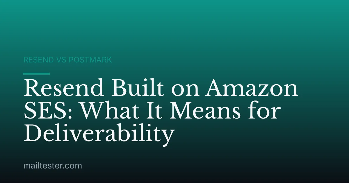 Resend Built on Amazon SES: What It Means for Deliverability