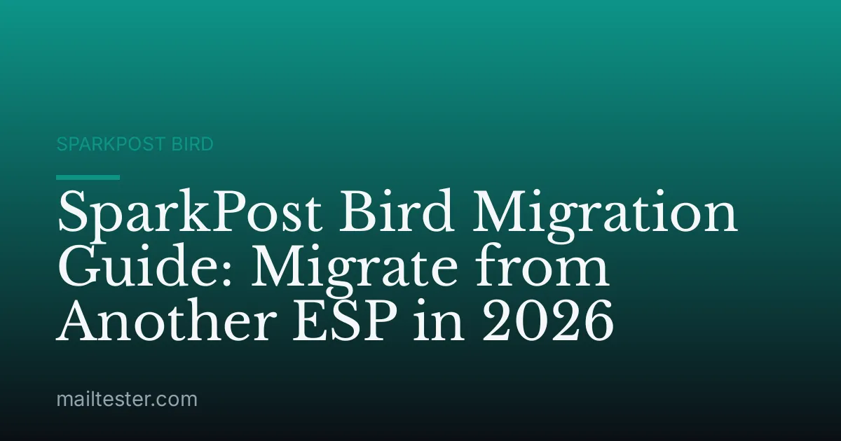 SparkPost Bird Migration Guide: Migrate from Another ESP in 2026