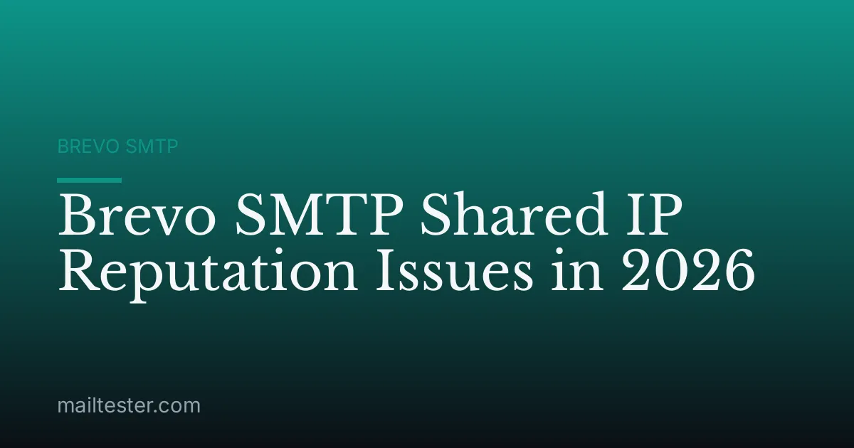 Brevo SMTP Shared IP Reputation Issues in 2026