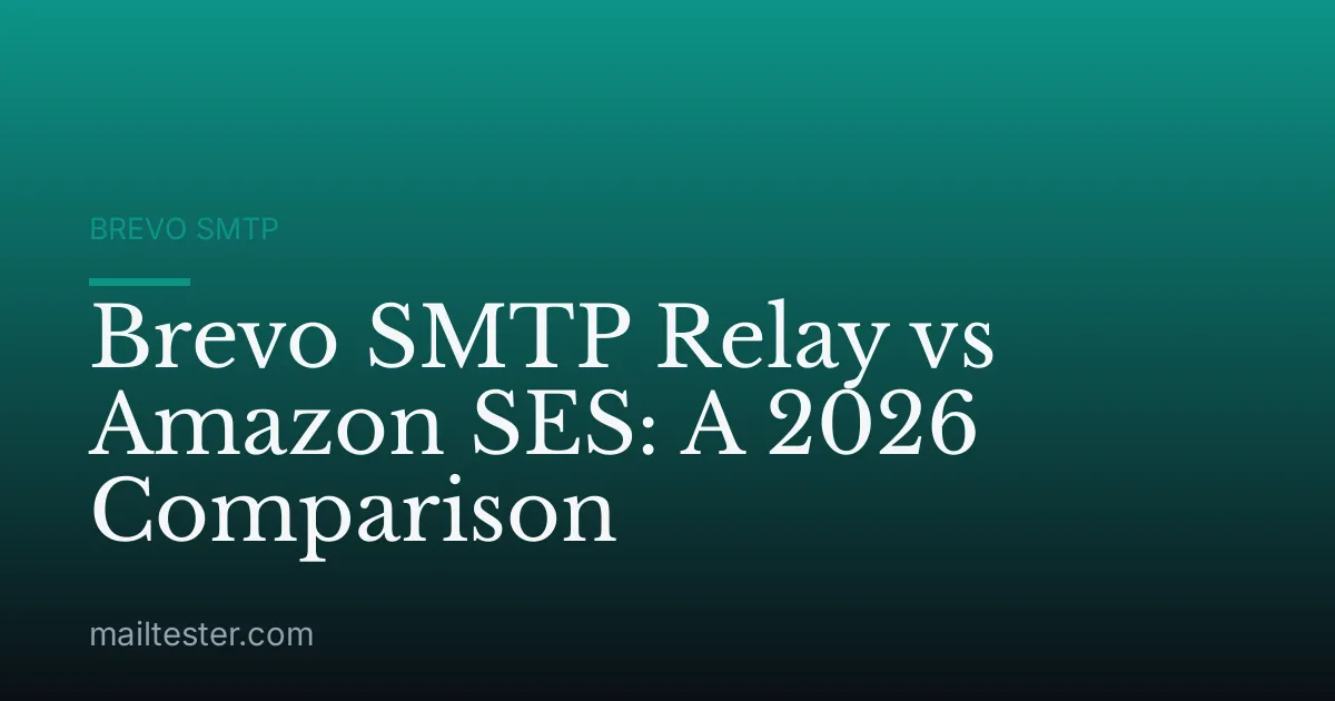 Brevo SMTP Relay vs Amazon SES: A 2026 Comparison