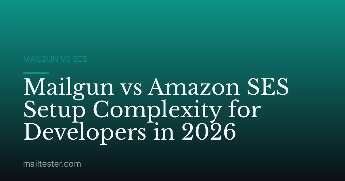 Mailgun vs Amazon SES Setup Complexity for Developers in 2026