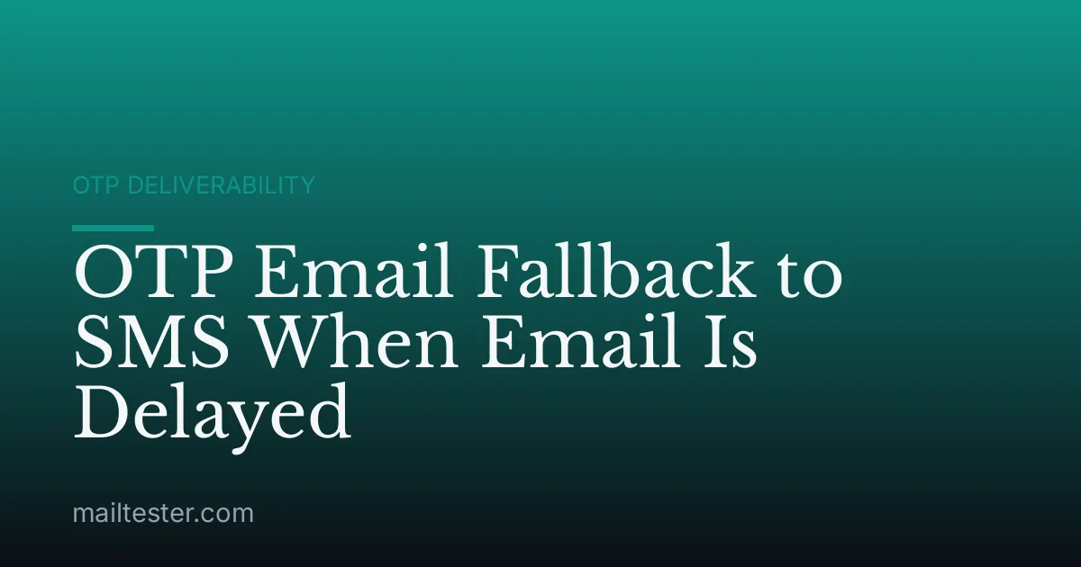 OTP Email Fallback to SMS When Email Is Delayed