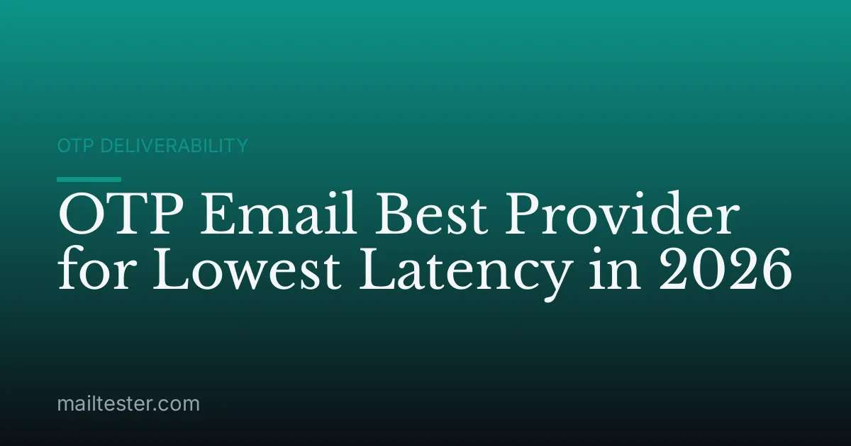 OTP Email Best Provider for Lowest Latency in 2026