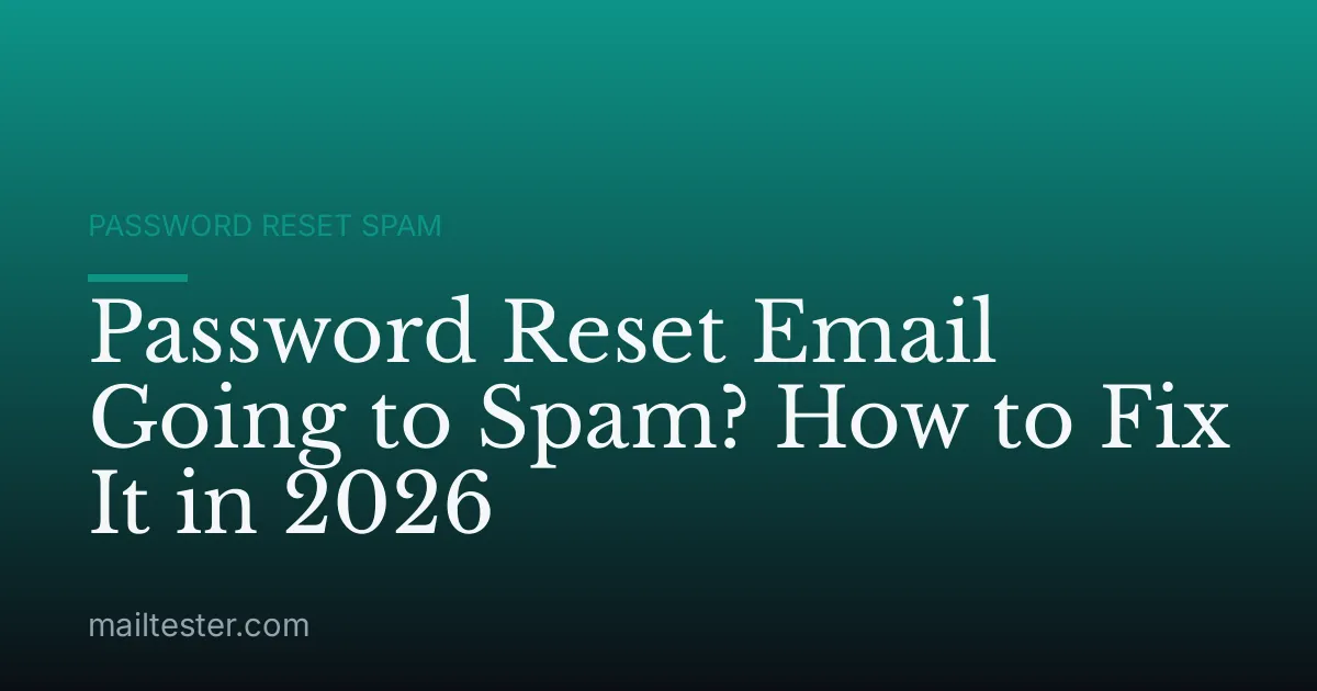 Password Reset Email Going to Spam? How to Fix It in 2026