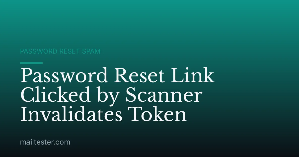 Password Reset Link Clicked by Scanner Invalidates Token