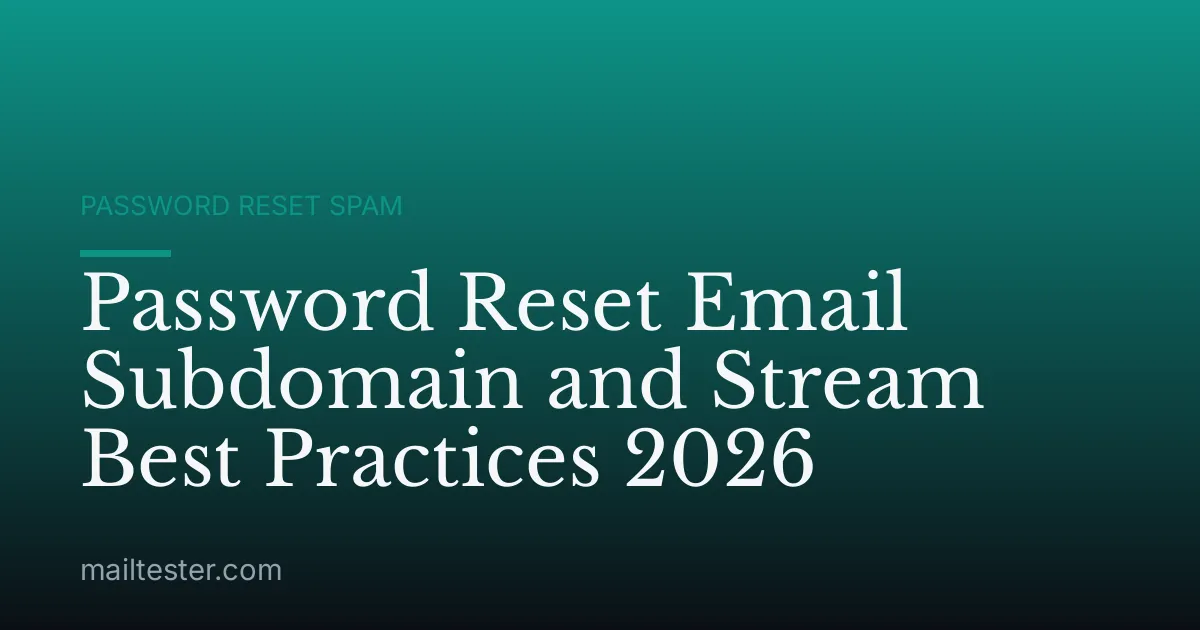 Password Reset Email Subdomain and Stream Best Practices 2026