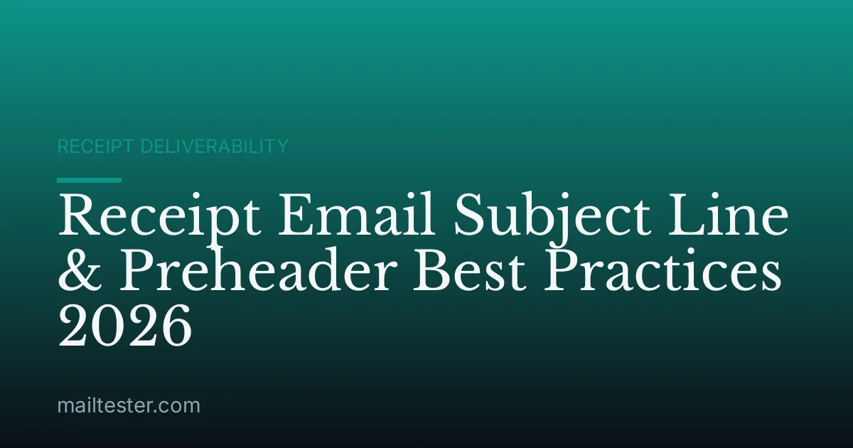 Receipt Email Subject Line & Preheader Best Practices 2026