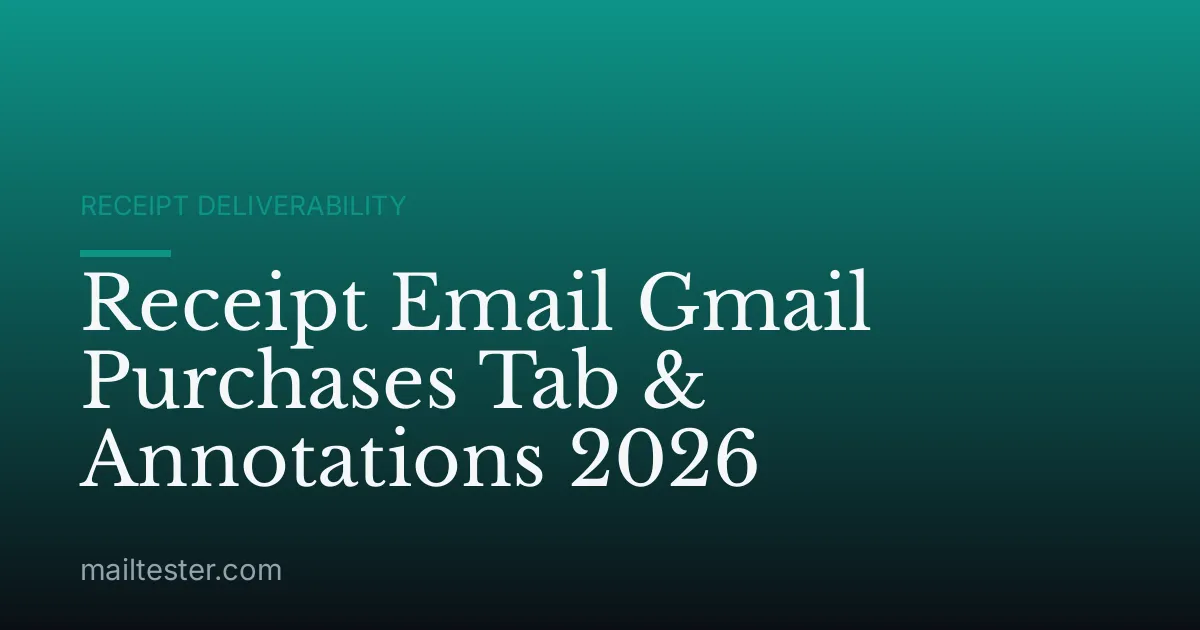 Receipt Email Gmail Purchases Tab & Annotations 2026