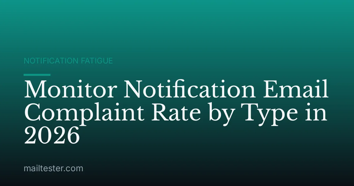 Monitor Notification Email Complaint Rate by Type in 2026