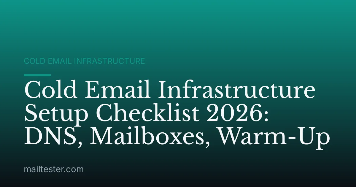 Cold Email Infrastructure Setup Checklist 2026: DNS, Mailboxes, Warm-Up