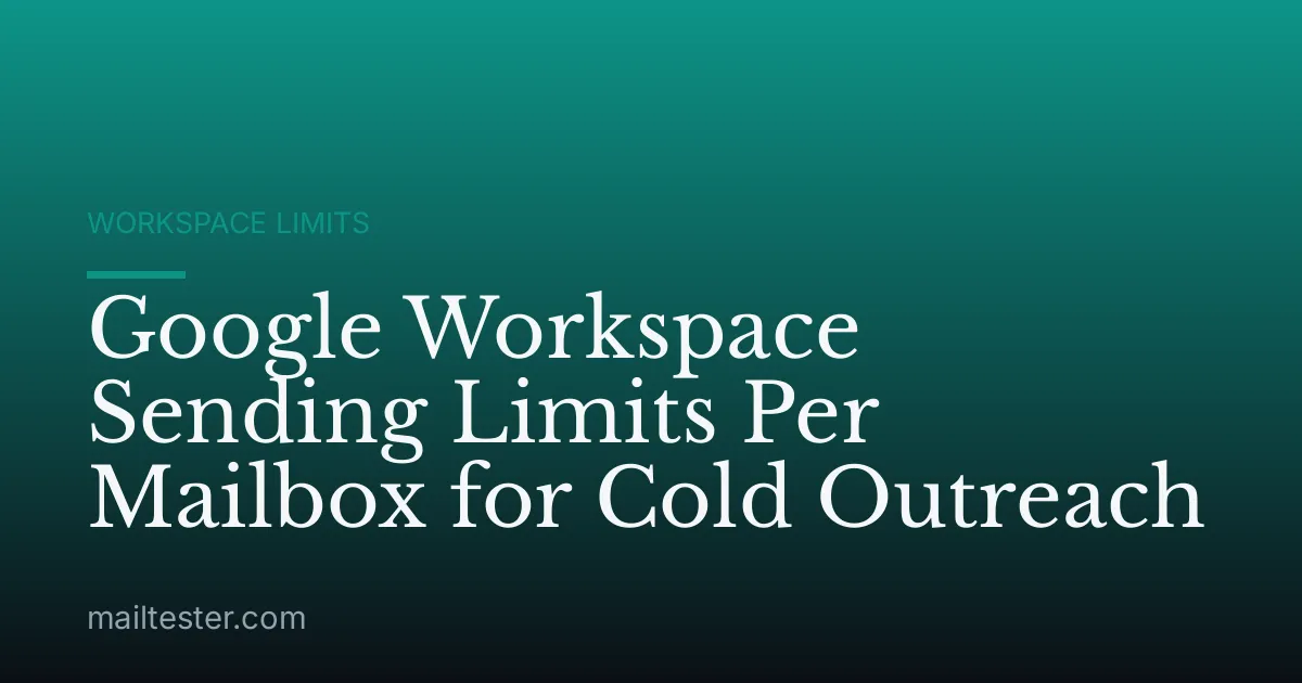 Google Workspace Sending Limits Per Mailbox for Cold Outreach