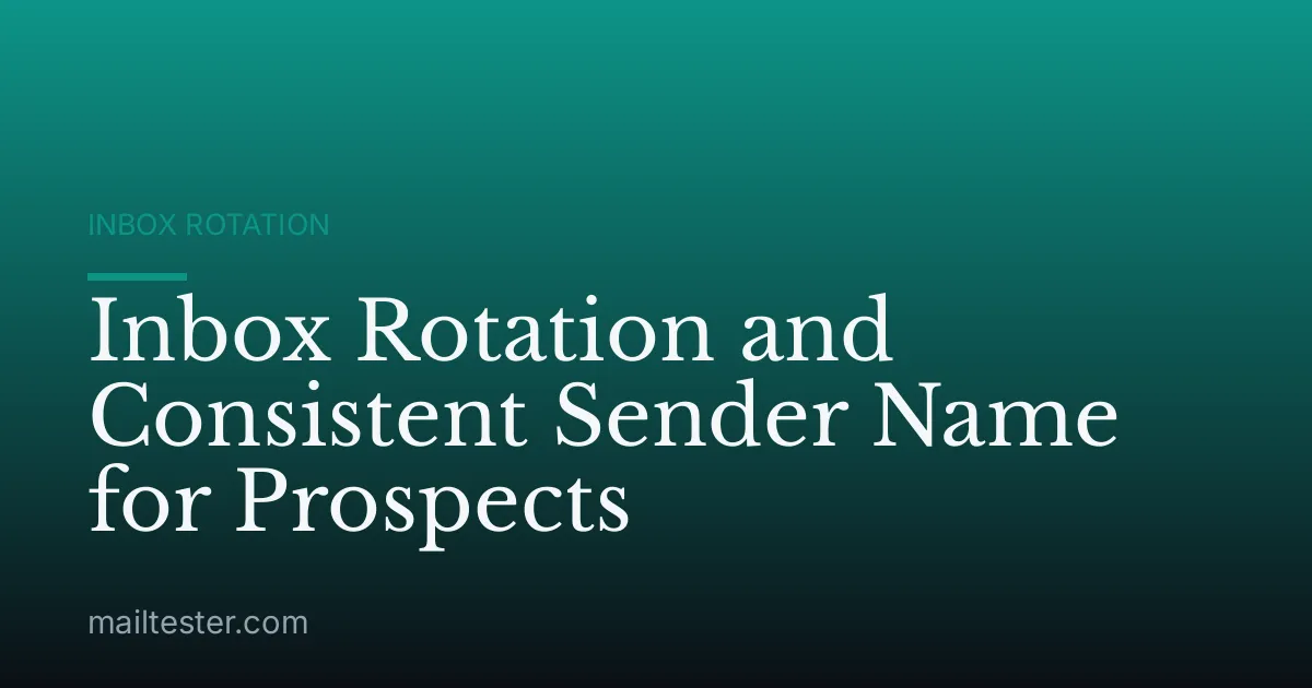 Inbox Rotation and Consistent Sender Name for Prospects