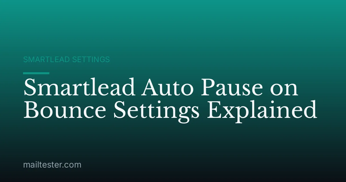 Smartlead Auto Pause on Bounce Settings Explained