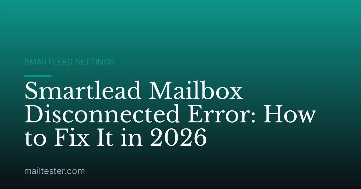 Smartlead Mailbox Disconnected Error: How to Fix It in 2026