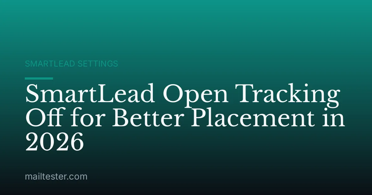 SmartLead Open Tracking Off for Better Placement in 2026