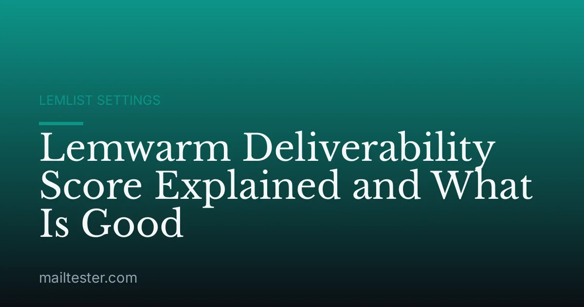 Lemwarm Deliverability Score Explained and What Is Good
