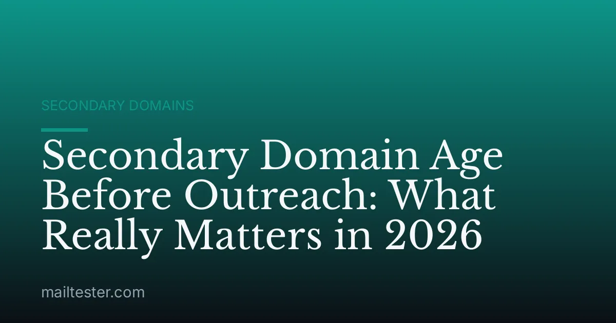 Secondary Domain Age Before Outreach: What Really Matters in 2026