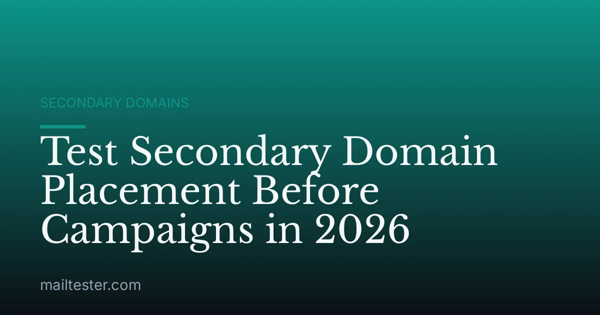 Test Secondary Domain Placement Before Campaigns in 2026