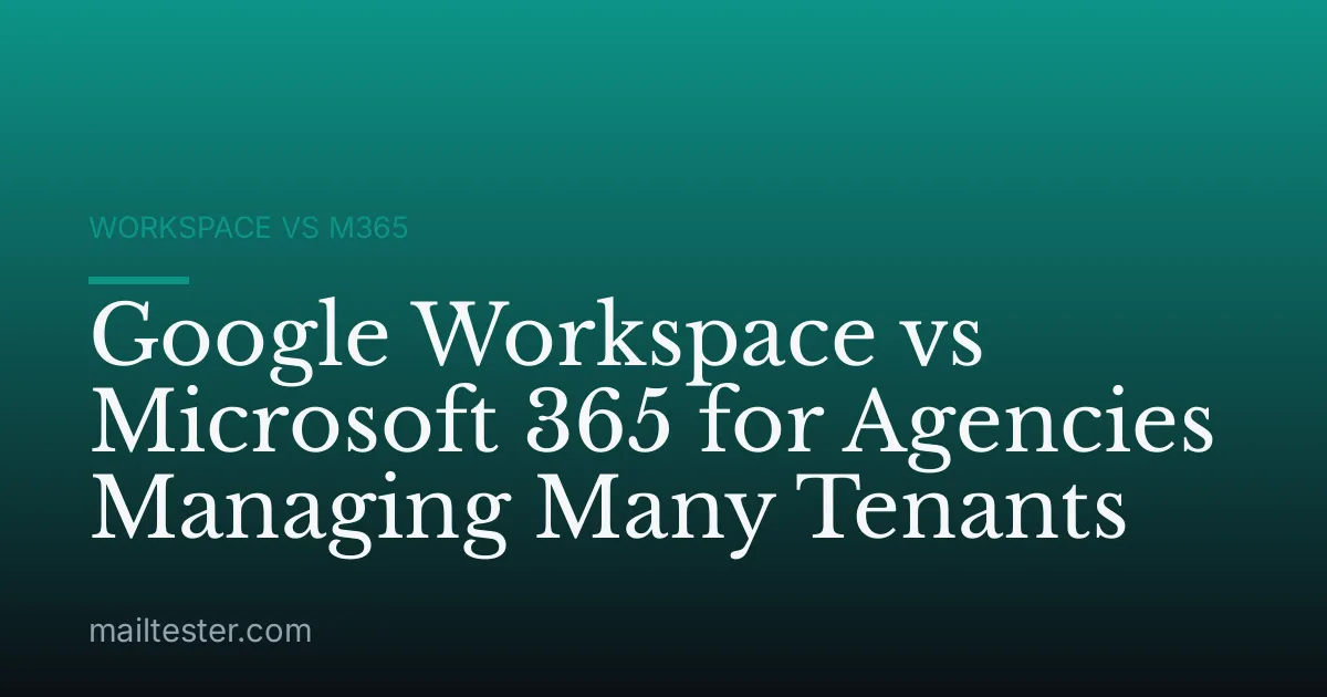 Google Workspace vs Microsoft 365 for Agencies Managing Many Tenants